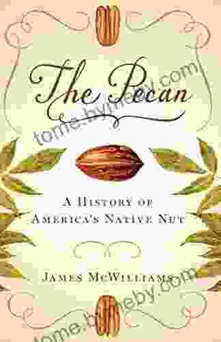 The Pecan: A History Of America S Native Nut