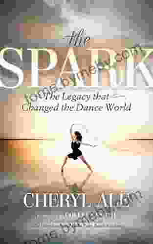 The Spark: The Legacy That Changed The Dance World