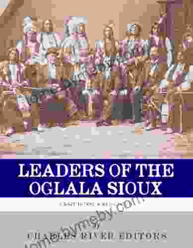 Leaders of the Oglala Sioux: The Lives and Legacies of Crazy Horse and Red Cloud