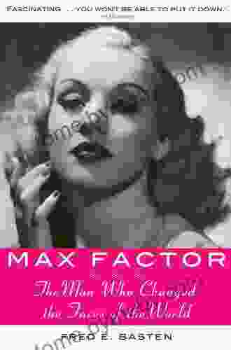 Max Factor: The Man Who Changed The Faces Of The World