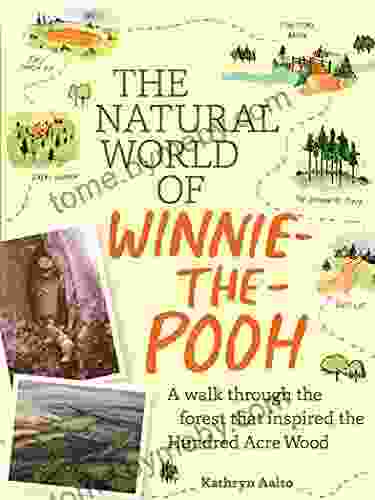 The Natural World of Winnie the Pooh: A Walk Through the Forest that Inspired the Hundred Acre Wood