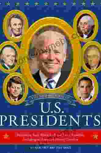 The New Big of U S Presidents 2024 Edition: Fascinating Facts About Each and Every President Including an American History Timeline