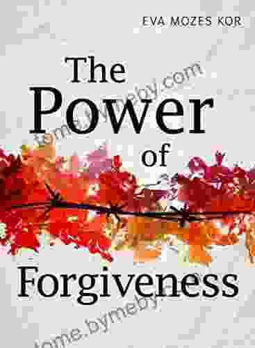 The Power Of Forgiveness Eva Mozes Kor