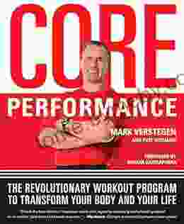 Core Performance: The Revolutionary Workout Program To Transform Your Body And Your Life