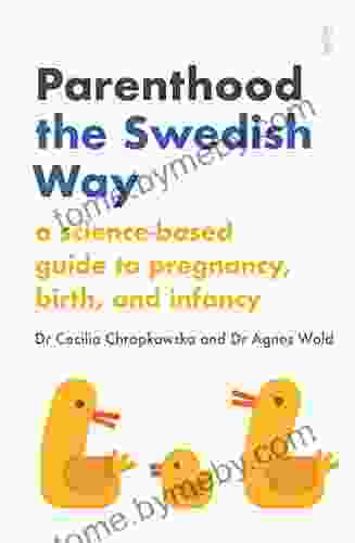 Parenthood the Swedish Way: a science based guide to pregnancy birth and infancy