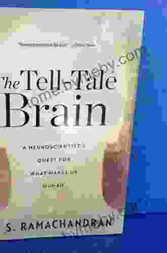 The Tell Tale Brain: A Neuroscientist S Quest For What Makes Us Human