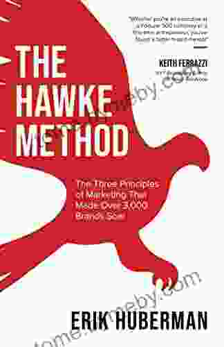 The Hawke Method: The Three Principles Of Marketing That Made Over 3 000 Brands Soar