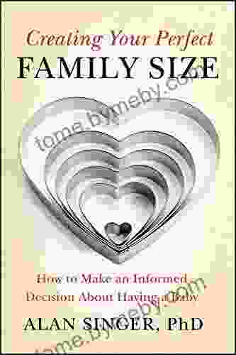 Creating Your Perfect Family Size: How To Make An Informed Decision About Having A Baby