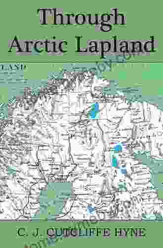 Through Arctic Lapland Charles John Cutcliffe Wright Hyne