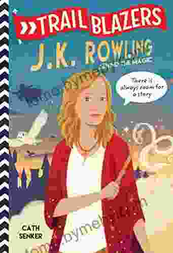 Trailblazers: J K Rowling: Behind the Magic