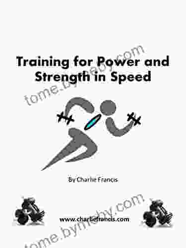 Training For Power And Strength In Speed (Charlie Francis Training Key Concepts 2)