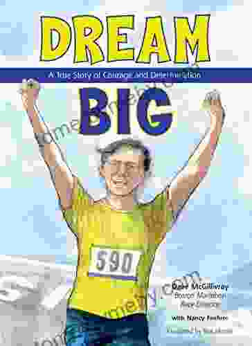 Dream Big: A True Story of Courage and Determination