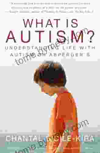 What Is Autism?: Understanding Life With Autism Or Asperger S