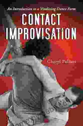 Contact Improvisation: An Introduction To A Vitalizing Dance Form