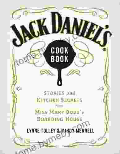 Jack Daniel S Cookbook: Stories And Kitchen Secrets From Miss Mary Bobo S Boarding House