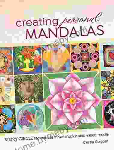 Creating Personal Mandalas: Story Circle Techniques In Watercolor And Mixed Media