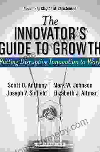 The Innovator S Guide To Growth: Putting Disruptive Innovation To Work