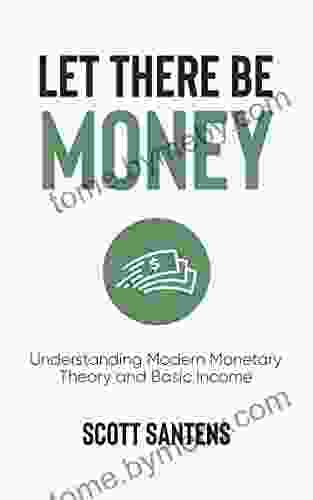 Let There Be Money: Understanding Modern Monetary Theory and Basic Income