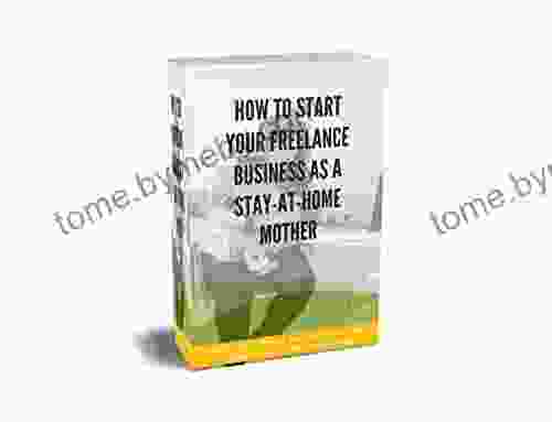 How To Start Your Freelance Business As A Stay At Home Mother: Money Won T Createsuccess The Freedom To Make It Will