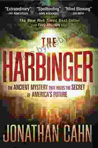 The Harbinger: The Ancient Mystery That Holds The Secret Of America S Future