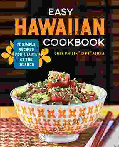 Easy Hawaiian Cookbook: 70 Simple Recipes For A Taste Of The Islands