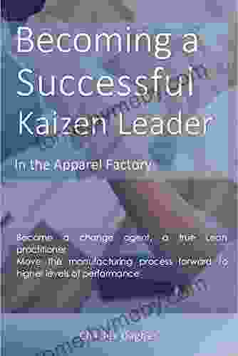 Becoming a Successful Kaizen Leader : in Apparel Factories (Apparel Lean Manufacturing ebooks by Charles Dagher)