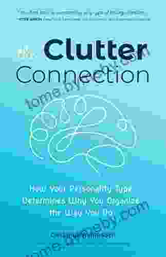 The Clutter Connection: How Your Personality Type Determines Why You Organize The Way You Do (From The Host Of HGTV S Hot Mess House) (Clutterbug)