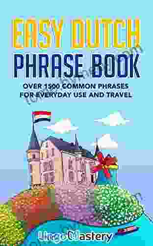 Easy Dutch Phrase Book: Over 1500 Common Phrases For Everyday Use And Travel