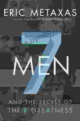 Seven Men: And the Secret of Their Greatness