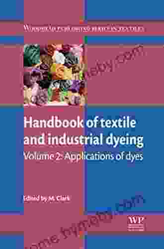 Handbook Of Textile And Industrial Dyeing: Volume 2: Applications Of Dyes (Woodhead Publishing In Textiles 117)