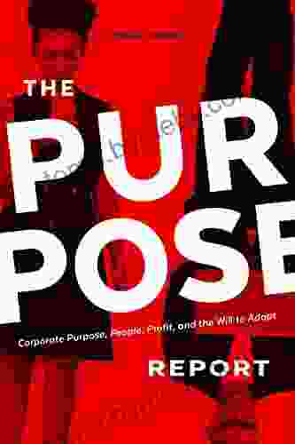 The Purpose Report Corporate Purpose People Product And The Will To Adapt