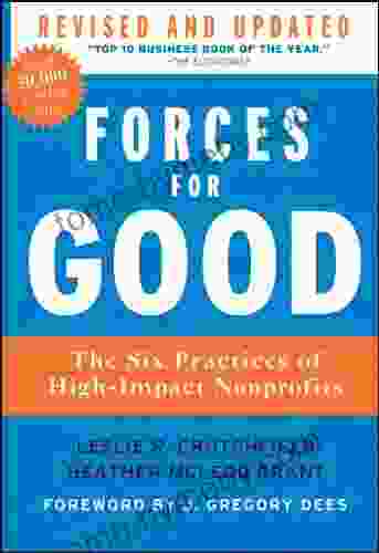 Forces for Good: The Six Practices of High Impact Nonprofits (J B US non Franchise Leadership 403)