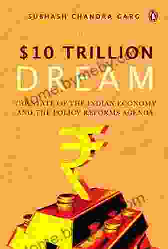 The Ten Trillion Dream: State Of Indian Economy And The Policy Reforms Agenda