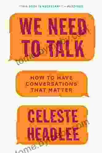 We Need To Talk: How To Have Conversations That Matter