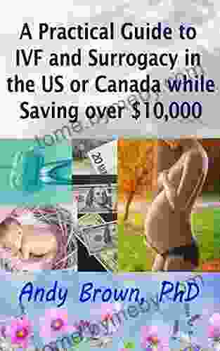 A Practical Guide to IVF and Surrogacy in the US or Canada while Saving over $10 000