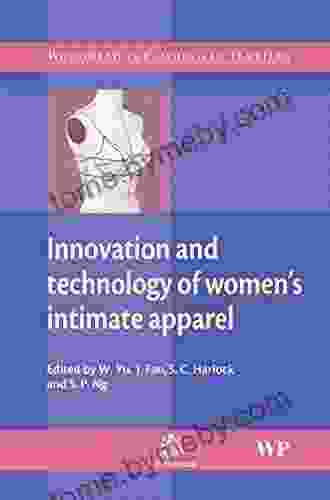 Innovation And Technology Of Women S Intimate Apparel (Woodhead Publishing In Textiles)