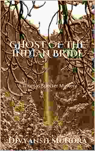 GHOST OF THE INDIAN BRIDE: A Thomas Specter Mystery