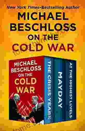 Michael Beschloss On The Cold War: The Crisis Years Mayday And At The Highest Levels