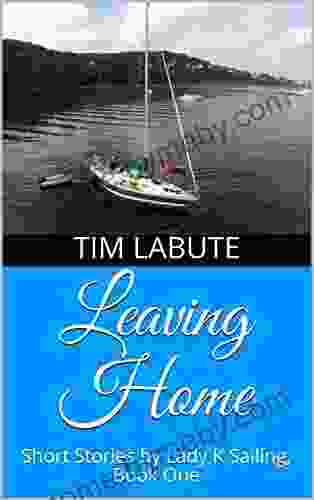 Leaving Home: Short Stories by Lady K Sailing One