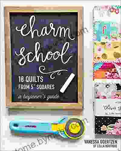 Charm School: 18 Quilts From 5 Squares: A Beginner S Guide