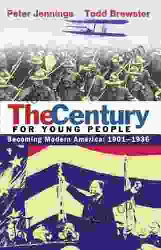 The Century For Young People: 1901 1936: Becoming Modern America