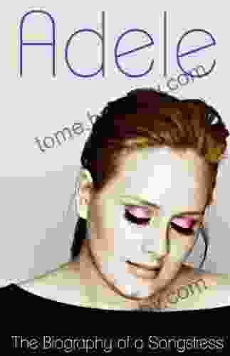 Adele The Biography Of A Songstress