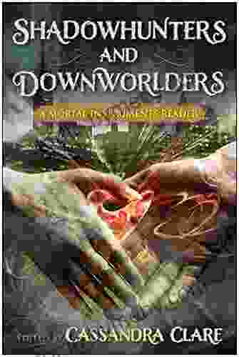 Shadowhunters And Downworlders: A Mortal Instruments Reader