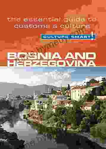 Bosnia Herzegovina Culture Smart : The Essential Guide To Customs Culture