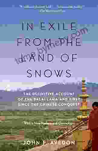 In Exile From The Land Of Snows: The Definitive Account Of The Dalai Lama And Tibet Since The Chinese Conquest