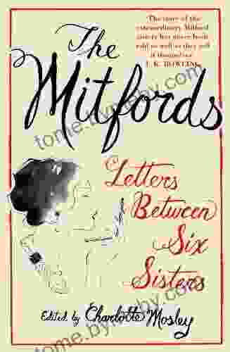 The Mitfords: Letters Between Six Sisters