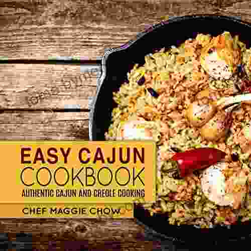 Easy Cajun Cookbook: Authentic Cajun And Creole Cooking (Cajun Recipes Cajun Cookbook Creole Recipes Creole Cookbook Southern Recipes Southern Cookbook 1)