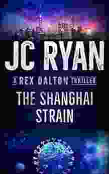 The Shanghai Strain: A Rex Dalton Thriller