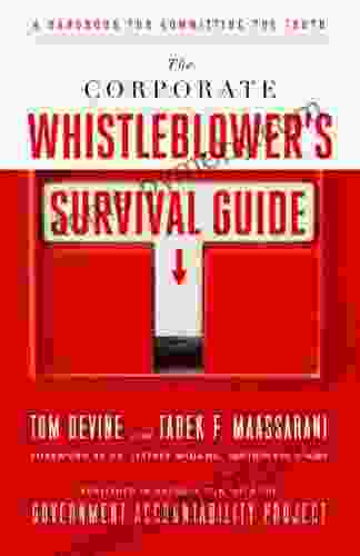 The Corporate Whistleblower S Survival Guide: A Handbook For Committing The Truth