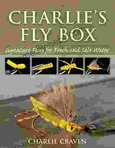 Charlie S Fly Box: Signature Flies For Fresh And Salt Water